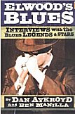 Elwood's Blues: Interviews with the Blues Legends and Stars