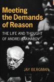 Meeting the Demands of Reason: The Life and Thought of Andrei Sakharov