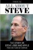 All About Steve: The Story of Steve Jobs and Apple from the Pages of Fortune