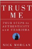 Trust Me: Four Steps to Authenticity and Charisma