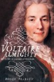 Voltaire Almighty: A Life in Pursuit of Freedom