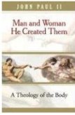 Man and Woman He Created Them: A Theology Of The Body