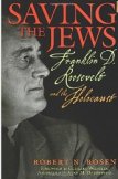 Saving the Jews: Franklin D. Roosevelt and the Holocaust