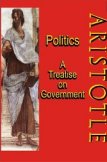 Politics: A Treatise on Government: A Powerful Work by Aristotle