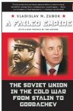 A Failed Empire: The Soviet Union in the Cold War from Stalin to Gorbachev 