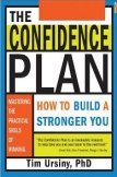 The Confidence Plan: How to Build a Stronger You by Tim Ursiny