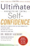 The Ultimate Secrets of Total Self-Confidence by Robert Anthony