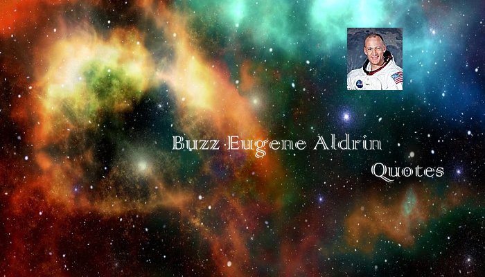 Buzz Eugene Aldrin Quotes