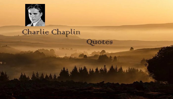 Charlie Chaplin Quotes