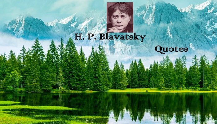 H. P. Blavatsky Quotes