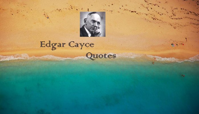 Edgar Cayce Quotes