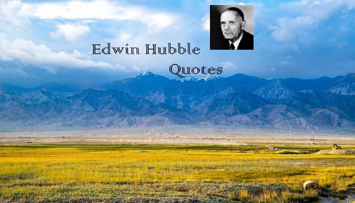 Edwin Hubble Quotes