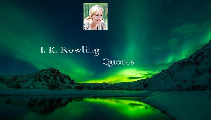 J. K. Rowling Quotes