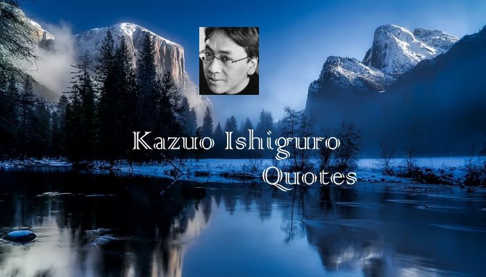 Kazuo Ishiguro Quotes