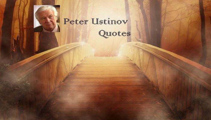 Peter Ustinov Quotes