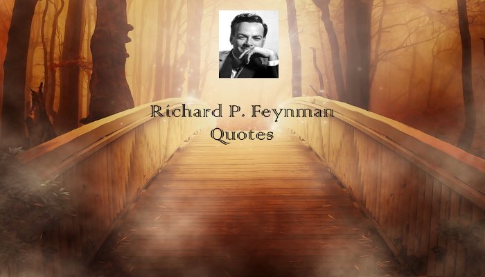 Richard P. Feynman Quotes