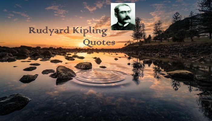 Rudyard Kipling Quotes