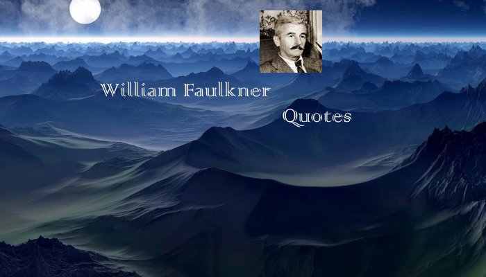 William Faulkner Quotes